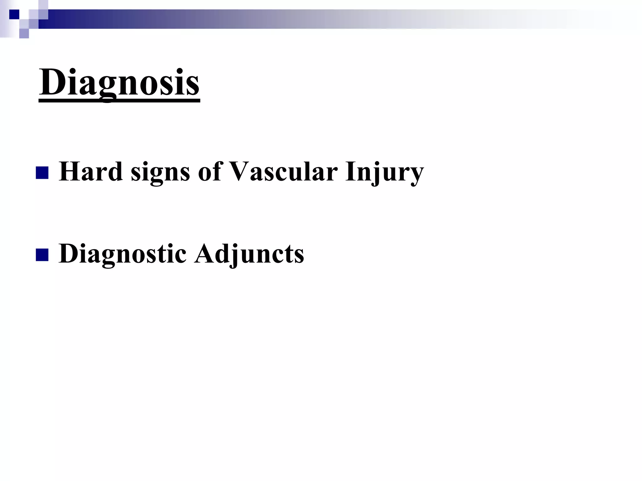DiagnosisHard signs of Vascular Injury Diagnostic Adjuncts 