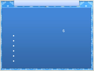 6
•
•
•
•
•
•
 