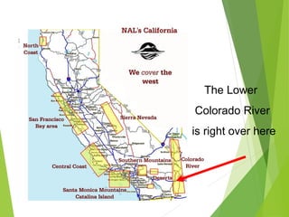 The Lower
Colorado River
is right over here
 