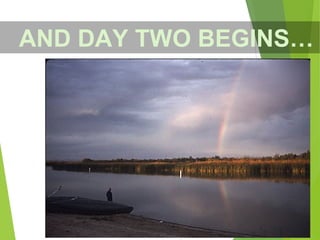 AND DAY TWO BEGINS…
 