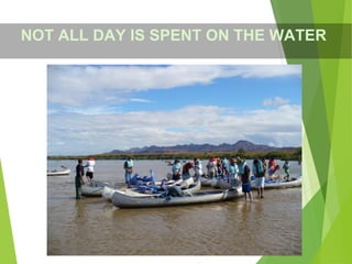 NOT ALL DAY IS SPENT ON THE WATER
 