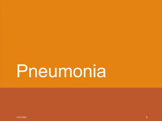 Pneumonia
12/21/2022 9
 