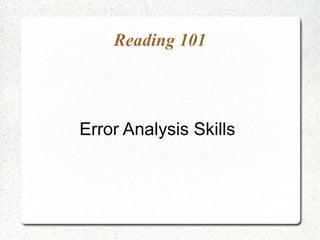 Reading 101




Error Analysis Skills
 