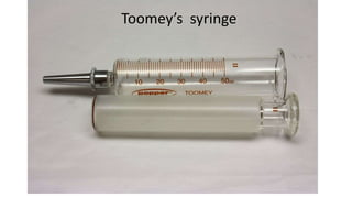 Toomey’s syringe
 