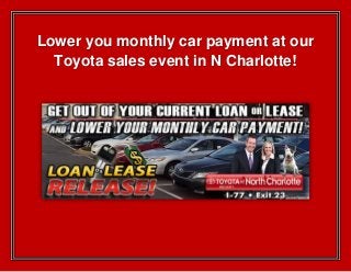 Lower you monthly car payment at our
Toyota sales event in N Charlotte!

 