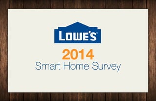 Lowe's 2014 smart home survey report