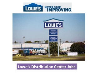 Lowe’s Distribution Center Jobs 
 