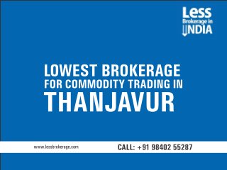 Lowest brokerage for commodity trading in Thanjavur