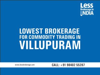 Lowest brokerage for commodity trading in Villupuram
