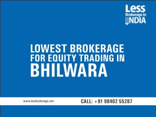 Lowest brokerage for equity trading in Bhilwara