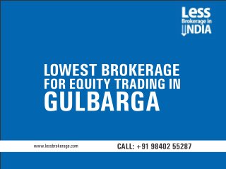 Lowest brokerage for equity trading in Gulbarga