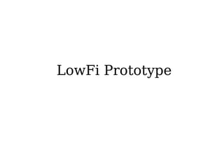 LowFi Prototype
 