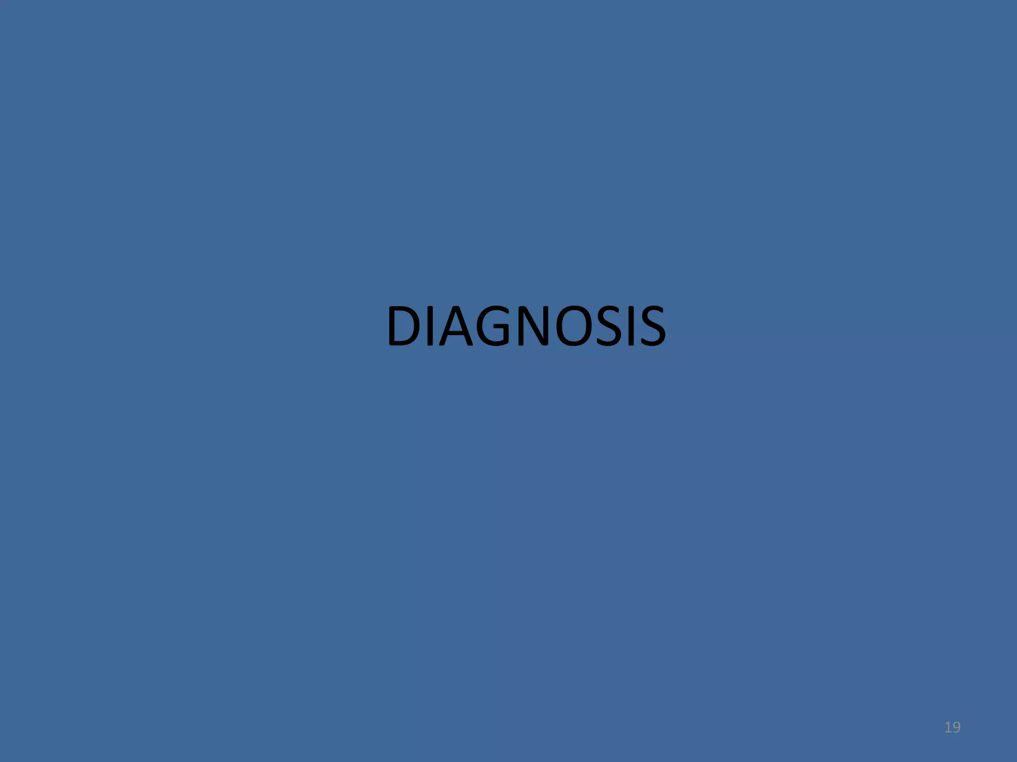 DIAGNOSIS
19
 