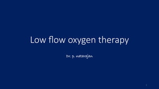 Low flow oxygen therapy.pptx pediatric lecture powerpoint | PPTX