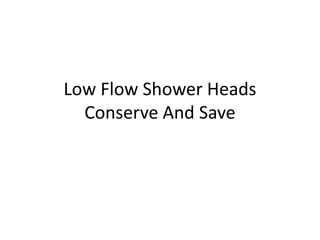 Low Flow Shower Heads Conserve And Save 