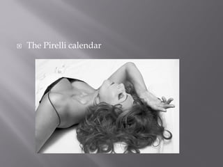  The Pirelli calendar
 