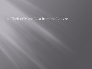  Theft of Mona Lisa from the Louvre
 