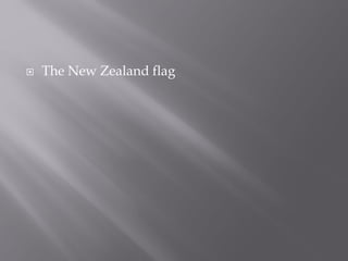  The New Zealand flag
 