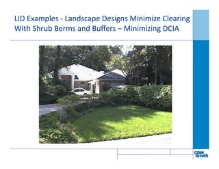 16
LID Examples - Landscape Designs Minimize Clearing
With Shrub Berms and Buffers – Minimizing DCIA
 