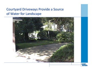 18
Courtyard Driveways Provide a Source
of Water for Landscape
 