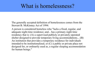 What is homelessness? ,[object Object],[object Object]