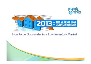 How to be Successful in a Low Inventory Market
 
