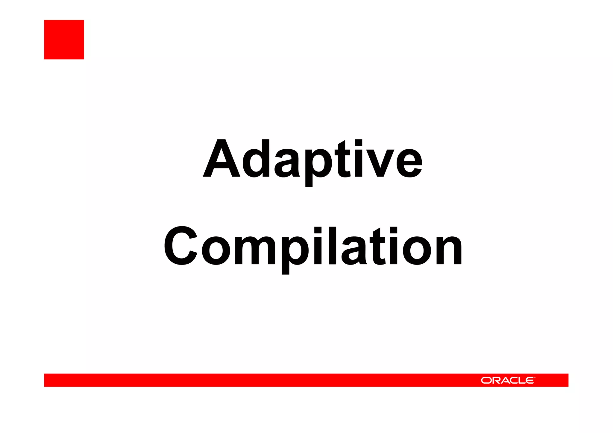 Adaptive
Compilation
 