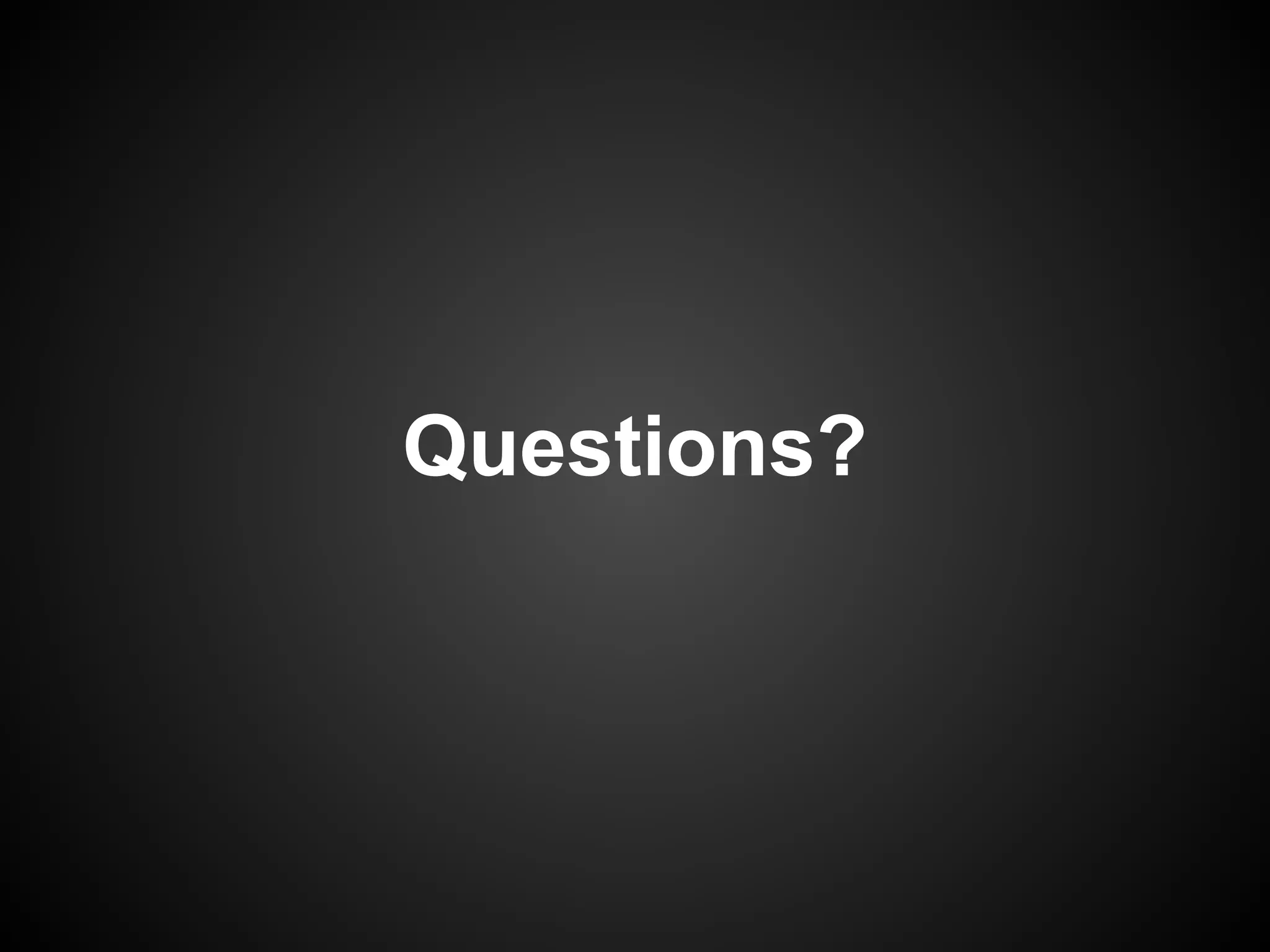 Questions?

 