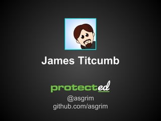 James Titcumb

@asgrim
github.com/asgrim

 