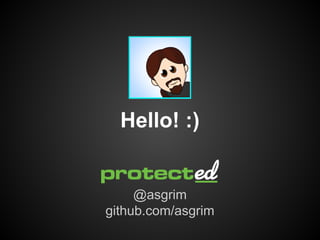 Hello! :)

@asgrim
github.com/asgrim

 
