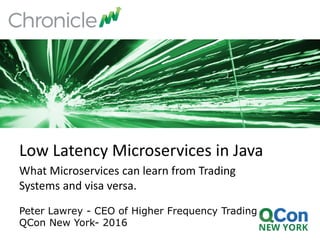 Low latency microservices in java   QCon New York 2016