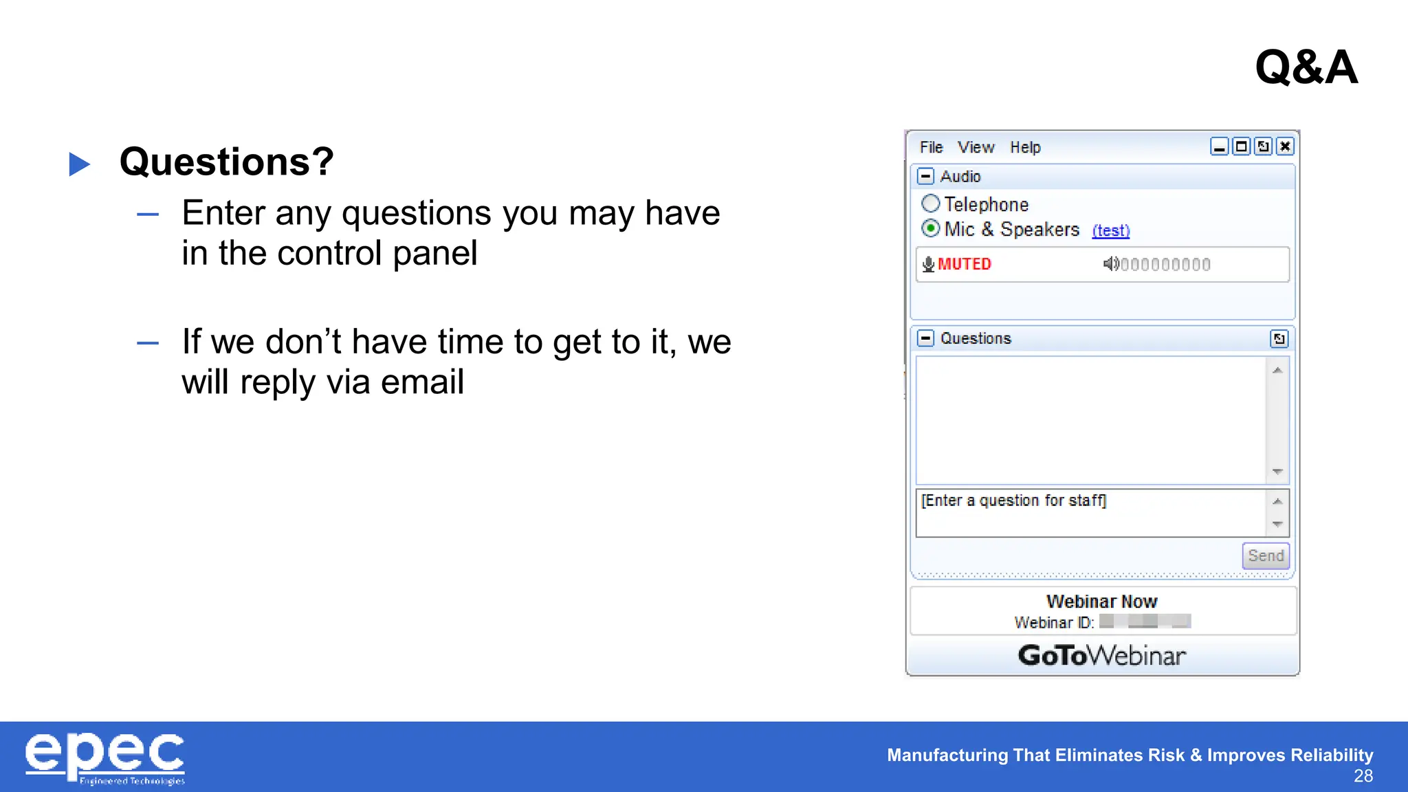 Manufacturing That Eliminates Risk & Improves Reliability
28
Q&A
 Questions?
– Enter any questions you may have
in the control panel
– If we don’t have time to get to it, we
will reply via email
 