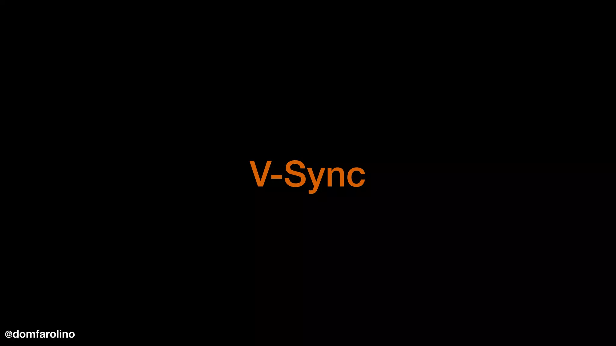 V-Sync
@domfarolino
 