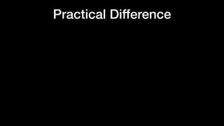 Practical Difference
 