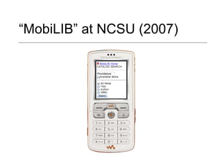 “ MobiLIB” at NCSU (2007) 