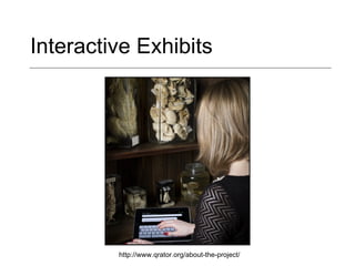 Interactive Exhibits http://www.qrator.org/about-the-project/ 