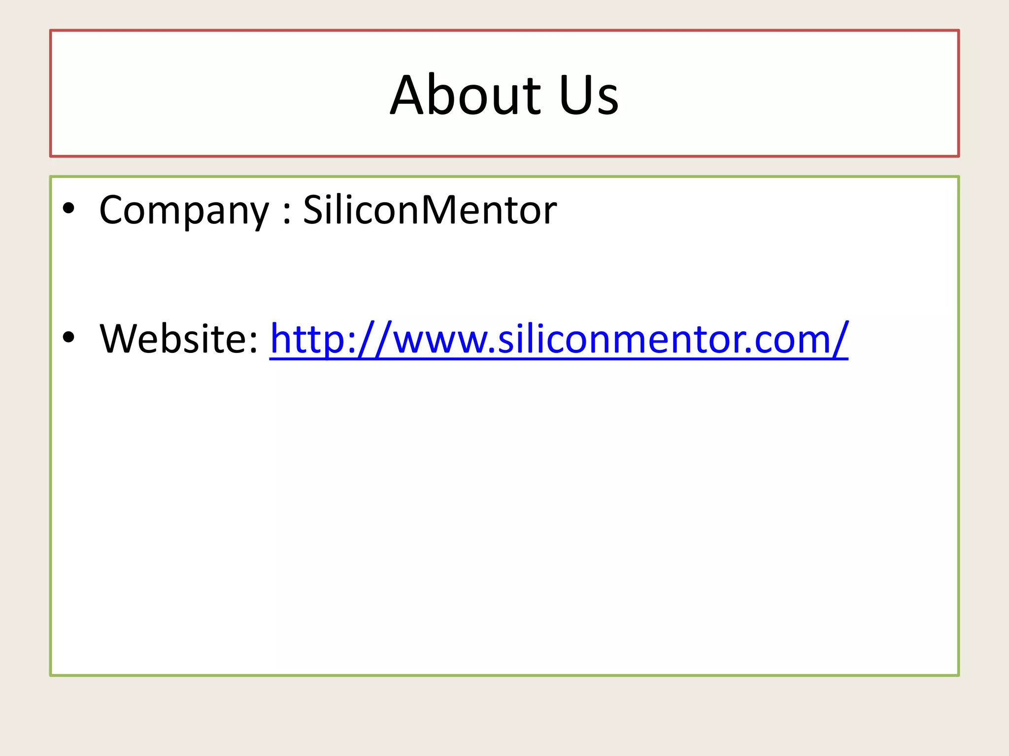 About Us
• Company : SiliconMentor
• Website: http://www.siliconmentor.com/
 