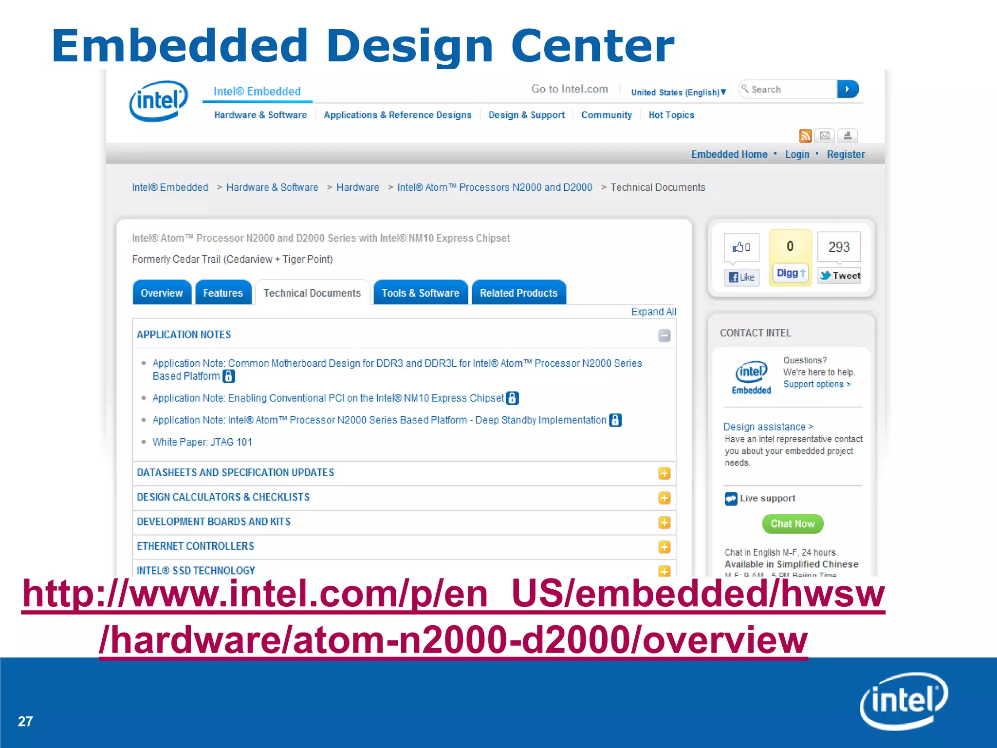 Embedded Design Center




http://www.intel.com/p/en_US/embedded/hwsw
    /hardware/atom-n2000-d2000/overview
27
 