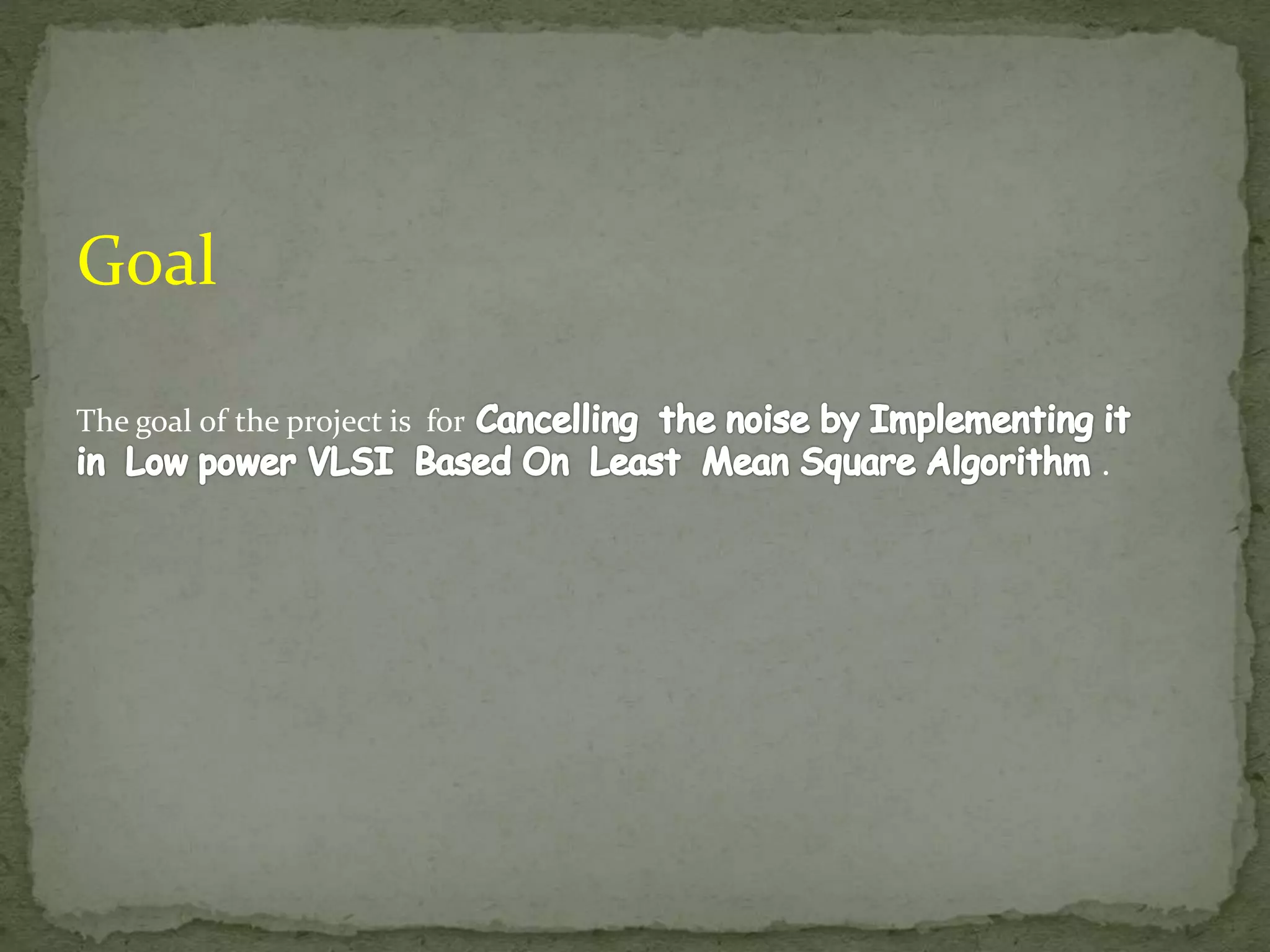 Goal The goal of the project is for . 