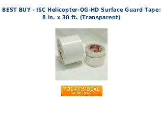 BEST BUY - ISC Helicopter-OG-HD Surface Guard Tape:
8 in. x 30 ft. (Transparent)
 