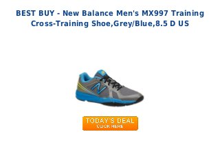 BEST BUY - New Balance Men's MX997 Training
Cross-Training Shoe,Grey/Blue,8.5 D US
 