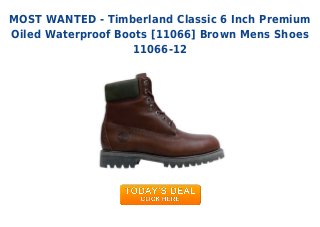 MOST WANTED - Timberland Classic 6 Inch Premium
Oiled Waterproof Boots [11066] Brown Mens Shoes
11066-12
 
