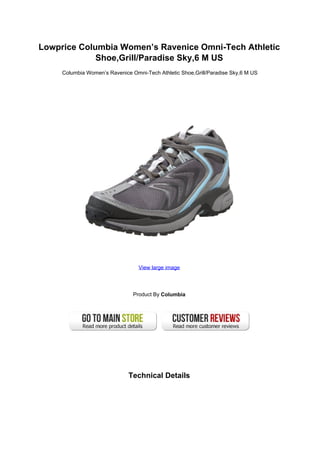 Lowprice Columbia Women’s Ravenice Omni-Tech Athletic
             Shoe,Grill/Paradise Sky,6 M US
     Columbia Women’s Ravenice Omni-Tech Athletic Shoe,Grill/Paradise Sky,6 M US




                                  View large image




                                Product By Columbia




                              Technical Details
 