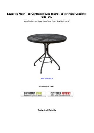 Lowprice Mesh Top Contract Round Bistro Table Finish: Graphite,
Size: 36?
Mesh Top Contract Round Bistro Table Finish: Graphite, Size: 36?
View large image
Product By Woodard
Technical Details
 
