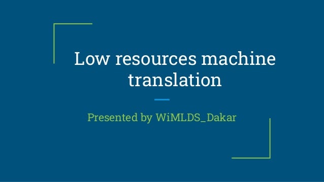 “Neural Machine Translation for low resource languages: Use case ...
