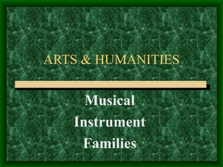 ARTS & HUMANITIES Musical Instrument Families 