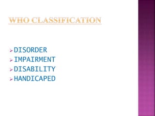 DISORDER
IMPAIRMENT
DISABILITY
HANDICAPED
 