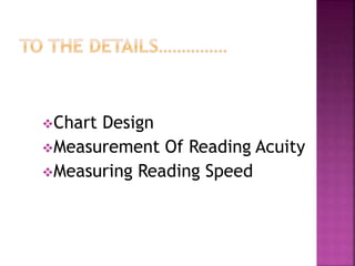 Chart Design
Measurement Of Reading Acuity
Measuring Reading Speed
 