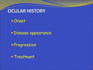  Onset
 Disease appearance
 Progression
 Treatment
 