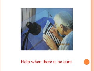 Help when there is no cure
 